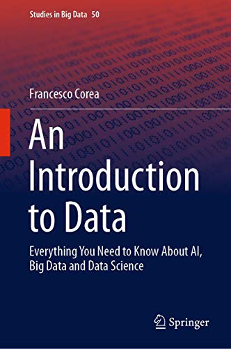 An Introduction to Data: Everything You Need to Know About AI, Big Data and Data Science: 50 (Studies in Big Data)
