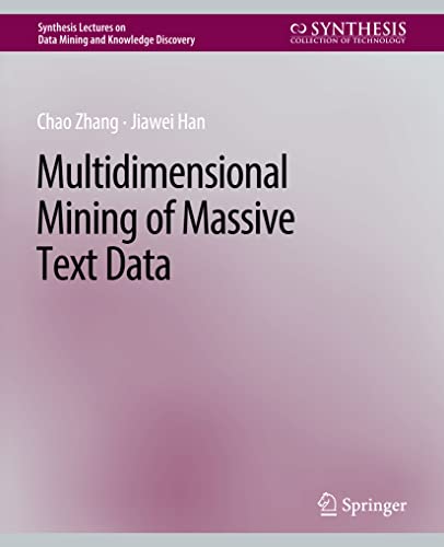 Multidimensional Mining of Massive Text Data (Synthesis Lectures on Data Mining and Knowledge Discovery)