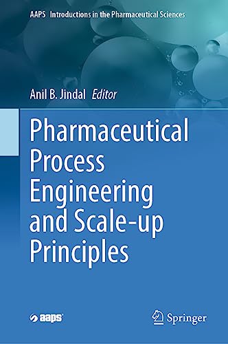 Pharmaceutical Process Engineering and Scale-up Principles (AAPS Introductions in the Pharmaceutical Sciences, 13)