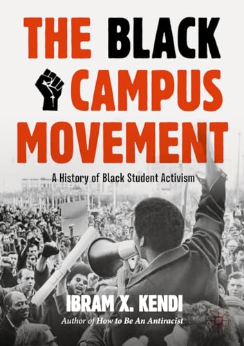The Black Campus Movement: A History of Black Student Activism (Contemporary Black History)