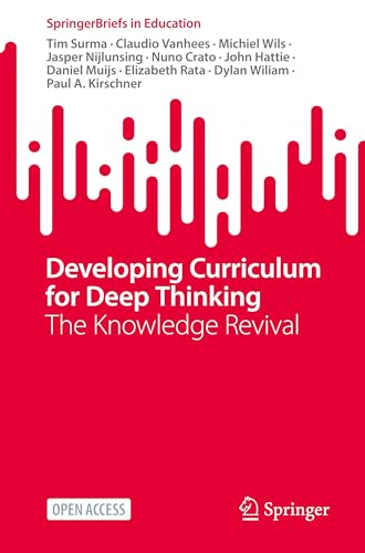 Developing Curriculum for Deep Thinking: The Knowledge Revival (SpringerBriefs in Education)