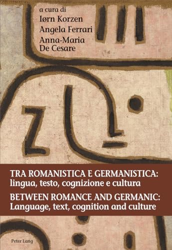 Tra romanistica e germanistica: lingua, testo, cognizione e cultura / Between Romance and Germanic: Language, text, cognition and culture: Lingua, testo, cognizione e cultura / Language, text, cognition and culture