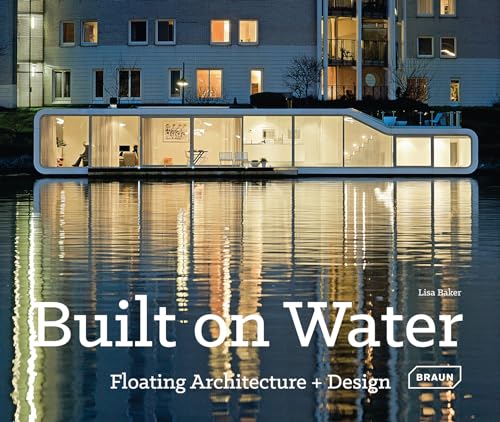 Built On Water: Floating Architecture + Design