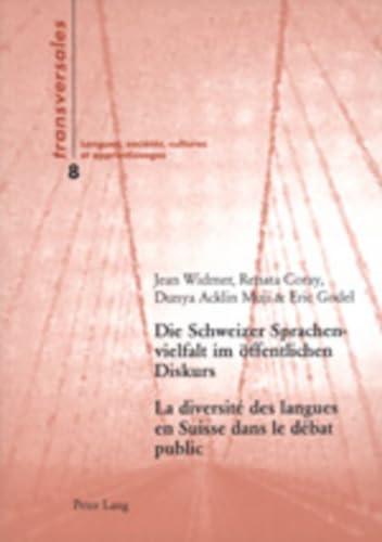 Die Schweizer Spachenvielfalt im öffentlichen Diskurs : eine sozialhistorische Analyse der Transformationen der Sprachenordnung (German and French Edition)
