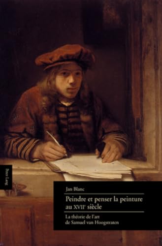 Peindre et penser la peinture au XVII e siècle: La théorie de l’art de Samuel van Hoogstraten (French Edition)