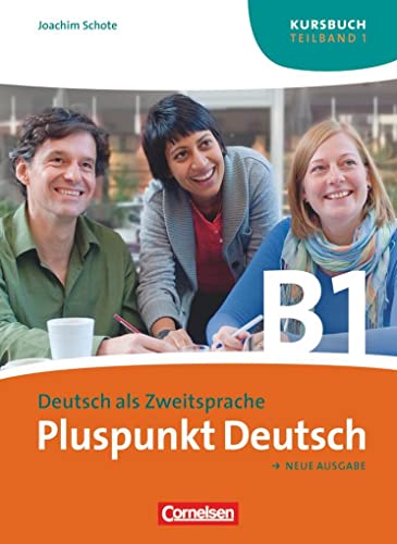 Pluspunkt Deutsch. Neue Ausgabe. Teilband 1 des Gesamtbandes 3 (Einheit 1-7). Kursbuch: Europäischer Referenzrahmen: B1