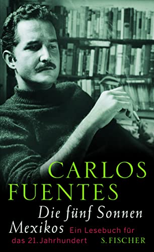 Die fünf Sonnen Mexikos: Ein Lesebuch für das 21. Jahrhundert