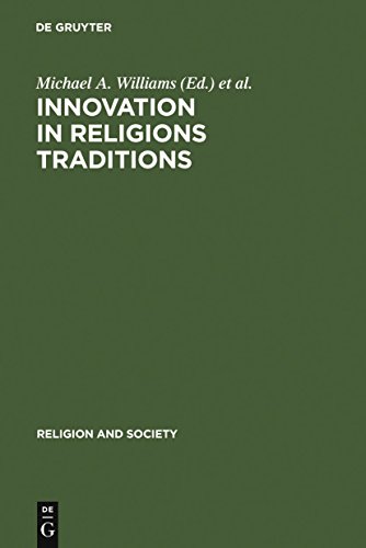 Innovation in Religions Traditions: Essays in the Interpretation of Religions Change: 31 (Religion and Society, 31)