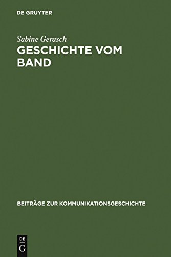 Geschichte vom Band: Die Sendereihe "ZeitZeichen" des Westdeutschen Rundfunks (Beiträge zur Kommunikationsgeschichte, 6) (German Edition)
