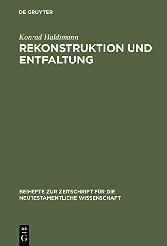 Rekonstruktion und Entfaltung: Exegetische Untersuchungen zu Joh 15 und 16