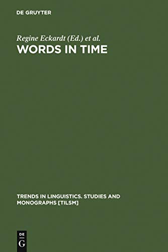 Words in Time: Diachronic Semantics from Different Points of View (Trends in Linguistics. Studies and Monographs [TiLSM], 143)
