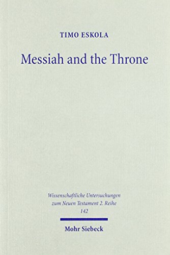 Messiah and the Throne: Jewish Merkabah Mysticism and Early Christian Exaltation Discourse (Wissenschaftliche Untersuchungen Zum Neuen Testament : Reihe 2 : 142)