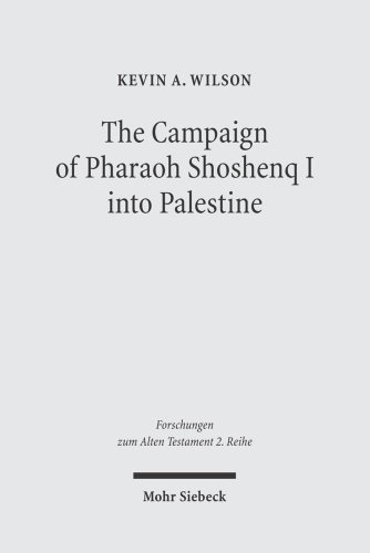 The Campaign of Pharaoh Shoshenq I into Palestine (Forschungen Zum Alten Testament)