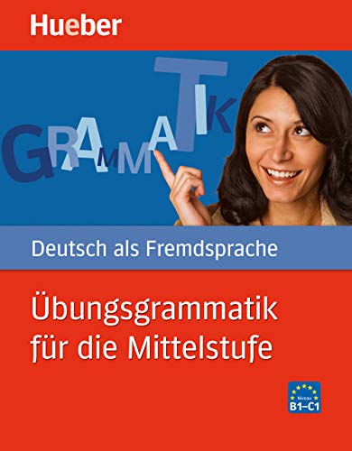 Hueber dictionaries and study-aids: Ubungsgrammatik fur die Mittelstufe - Bu