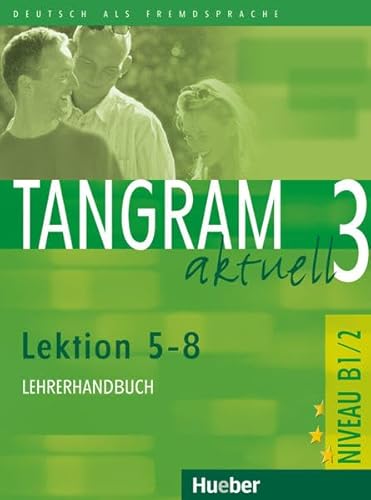 Tangram aktuell: Lehrerhandbuch 3 - Lektion 5-8