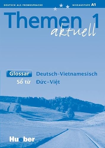 Themen aktuell 1: Deutsch als Fremdsprache / Glossar Deutsch-Vietnamesisch: Lehrwerk für Deutsch als Fremdsprache. Niveaustufe A 1