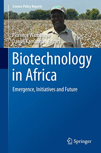 Biotechnology in Africa: Emergence, Initiatives and Future (Science Policy Reports, 7, Band 7)