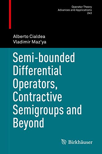 Semi-bounded Differential Operators, Contractive Semigroups and Beyond (Operator Theory: Advances and Applications, 243, Band 243)