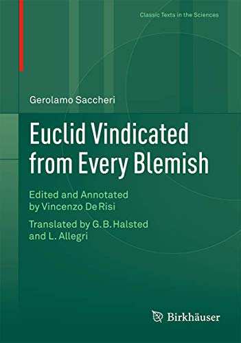 Euclid Vindicated from Every Blemish: Edited and Annotated by Vincenzo De Risi. Translated by G.B. Halsted and L. Allegri (Classic Texts in the Sciences)