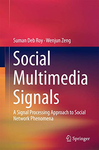 Social Multimedia Signals: A Signal Processing Approach to Social Network Phenomena