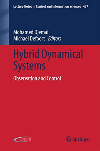 Hybrid Dynamical Systems: Observation and Control: 457 (Lecture Notes in Control and Information Sciences)