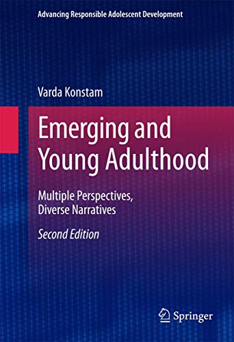Emerging and Young Adulthood: Multiple Perspectives, Diverse Narratives (Advancing Responsible Adolescent Development)