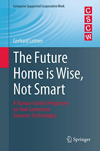 Future Home is Wise, Not Smart: A Human-Centric Perspective on Next Generation Domestic Technologies