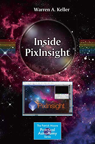 Inside PixInsight (The Patrick Moore Practical Astronomy Series)