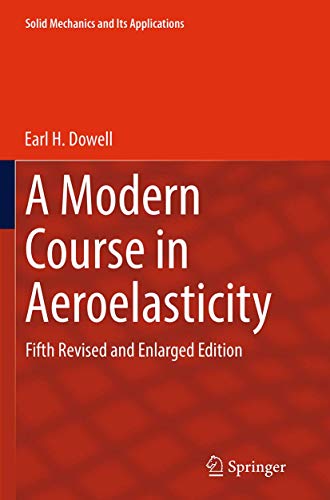 A Modern Course in Aeroelasticity: Fifth Revised and Enlarged Edition: 217 (Solid Mechanics and Its Applications)