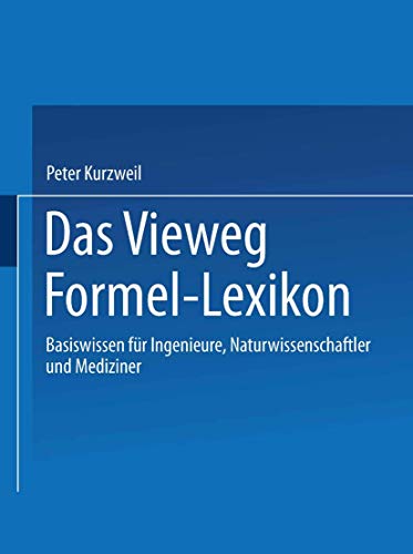 Das Vieweg Formel-Lexikon: Basiswissen für Ingenieure, Naturwissenschaftler und Mediziner