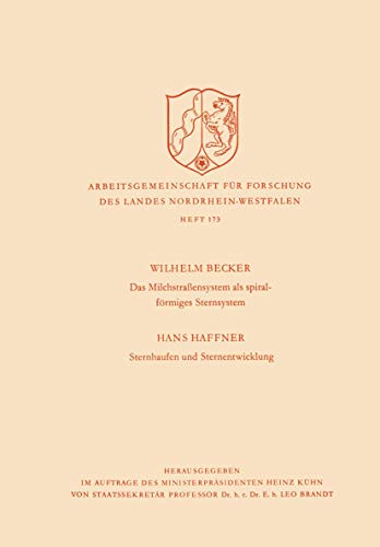 Das Milchstrasßensystem als spiralförmiges Sternsystem / Sternhaufen und Sternentwicklung (Arbeitsgemeinschaft für Forschung des Landes Nordrhein-Westfalen) (German Edition)