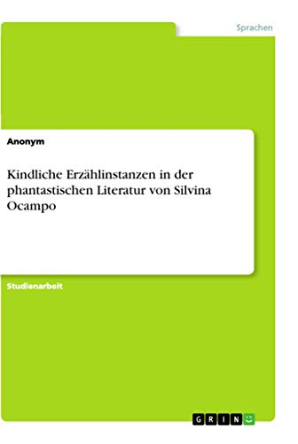 Kindliche Erzhlinstanzen in der phantastischen Literatur von Silvina Ocampo