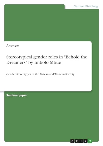 Stereotypical gender roles in "Behold the Dreamers" by Imbolo Mbue: Gender Stereotypes in the African and Western Society