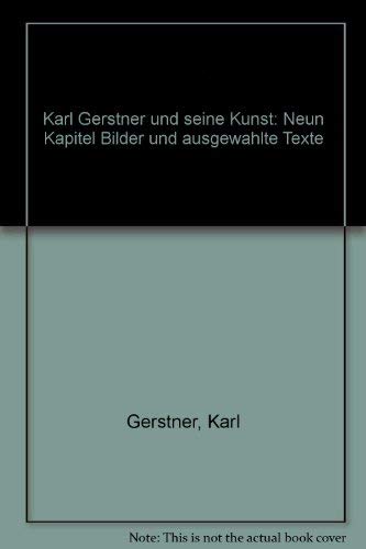 Der Geist der Farbe - Karl Gerstner und seine Kunst: Neun Kapitel Bilder und ausgewählte Texte
