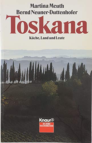 Toskana: Küche, Land und Leute (Knaur Taschenbücher. Reisen und Entdecken)