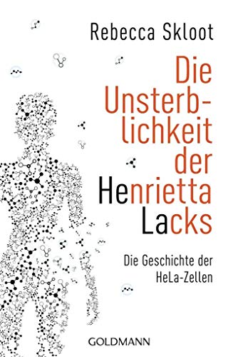 Die Unsterblichkeit der Henrietta Lacks: Die Geschichte der HeLa-Zellen