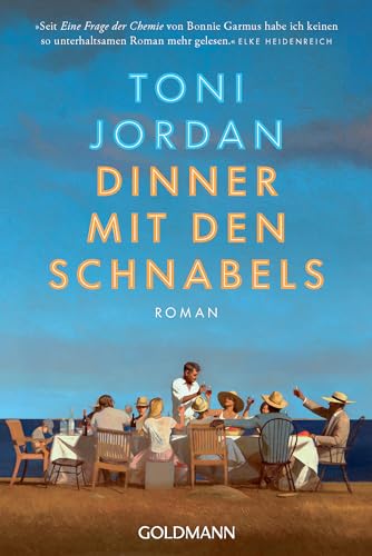 Dinner mit den Schnabels: Roman - Seit »Eine Frage der Chemie« von Bonnie Garmus habe ich keinen so unterhaltsamen Roman mehr gelesen.« Elke Heidenreich
