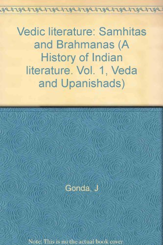 Vedic literature: (Saṃhitās and Brāhmaṇas) (A History of Indian literature ; v. 1 : Veda and Upanishads ; fasc. 1)