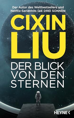 Der Blick von den Sternen: Das neue Buch vom Autor des Weltbestsellers „Die drei Sonnen“, jetzt als große TV-Serienverfilmung auf Netflix