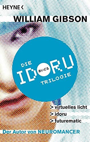 Idoru-Trilogie: Drei Romane in einem Band