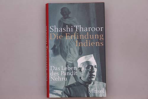 Die Erfindung Indiens: Das Leben des Pandit Nehru