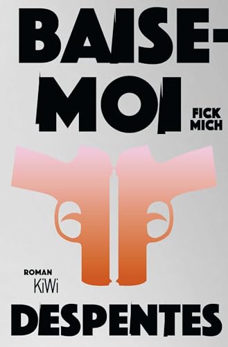 Baise-moi – Fick mich: Roman