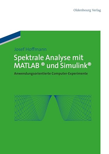 Spektrale Analyse mit MATLAB und Simulink: Anwendungsorientierte Computer-Experimente (German Edition)