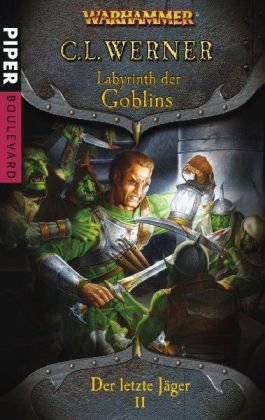 Warhammer - Der letzte Jäger 02. Labyrinth der Goblins