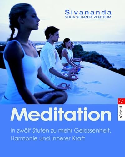 Meditation: In zwölf Stufen zu mehr Gelassenheit und innerer Kraft