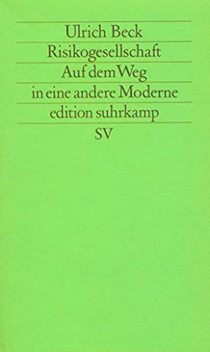 Risikogesellschaft: Auf dem Weg in eine andere Moderne (Edition Suhrkamp) (German Edition)
