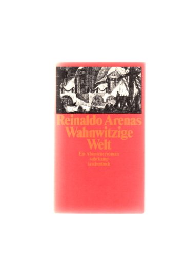 Wahnwitzige Welt: Ein Abenteuerroman. Aus dem Spanischen von Monika López (suhrkamp taschenbuch)