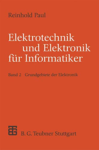 Elektrotechnik und Elektronik für Informatiker: Grundgebiete der Elektronik (XLeitfäden der Informatik) (German Edition)