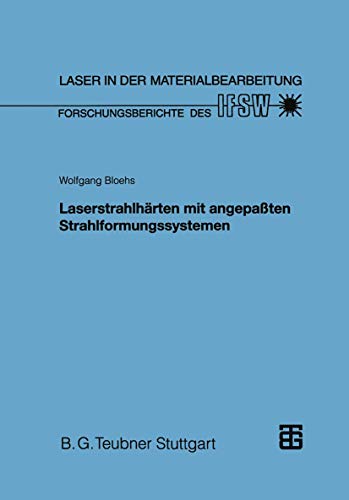 Laserstrahlhärten mit angepaßten Strahlformungssystemen (Laser in der Materialbearbeitung) (German Edition)