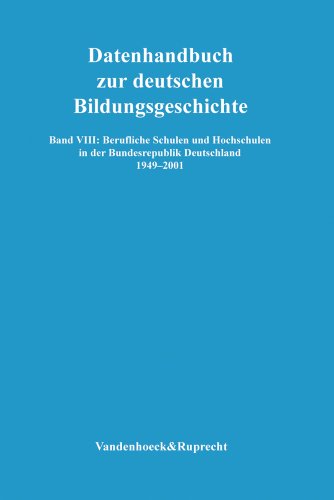 Berufliche Schulen und Hochschulen in der Bundesrepublik Deutschland 1949-2001 (Datenhandbuch zur deutschen Bildungsgeschichte) (German Edition)